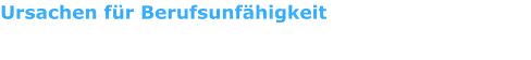 Ursachen f�r Berufsunf�higkeit